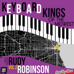 Keyboard Kings of The Midwest: The Best of Rudy Robinson, Vol. 2