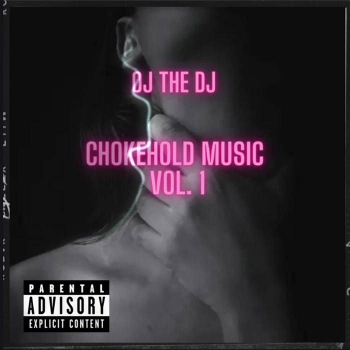 Chokehold Music Vol. 1 | OJ THE DJ