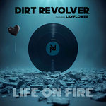 Lily Flower, Dirt Revolver - Life On Fire [pre-release]