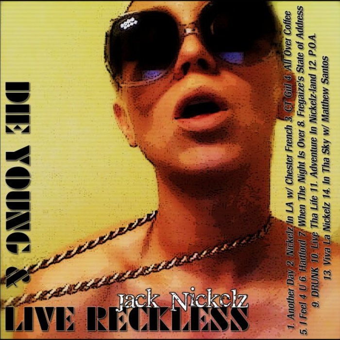 Die Young & Live Reckless The Mixtape | Jack Nickelz | Shattered Iconz Inc