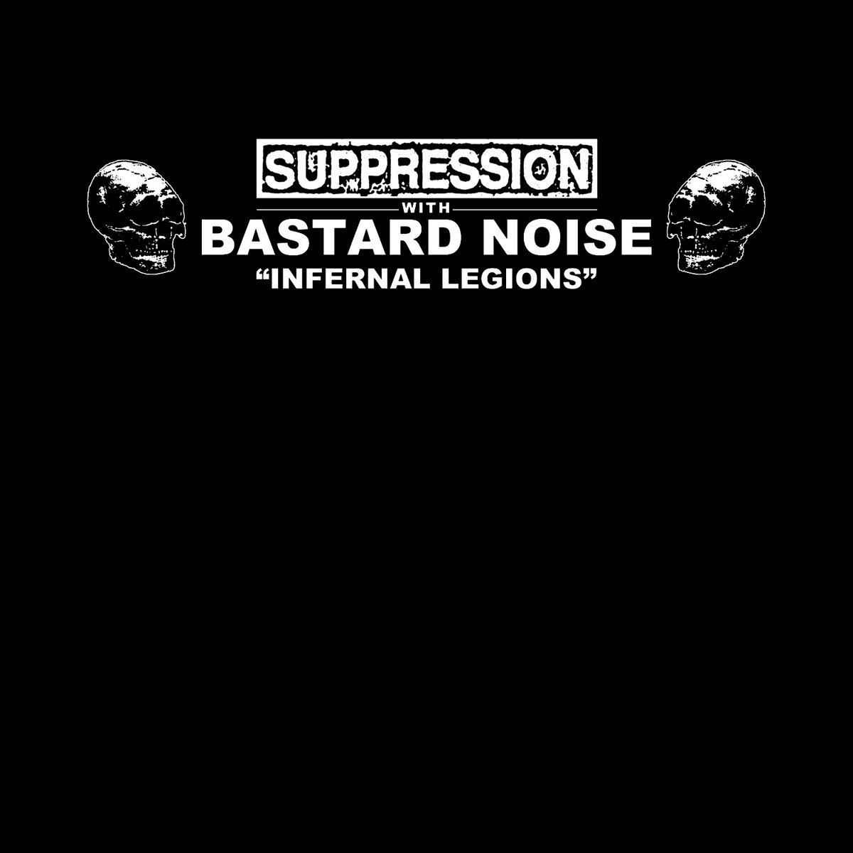 Suppression with Bastard Noise - Infernal Legions (Undesirable-027