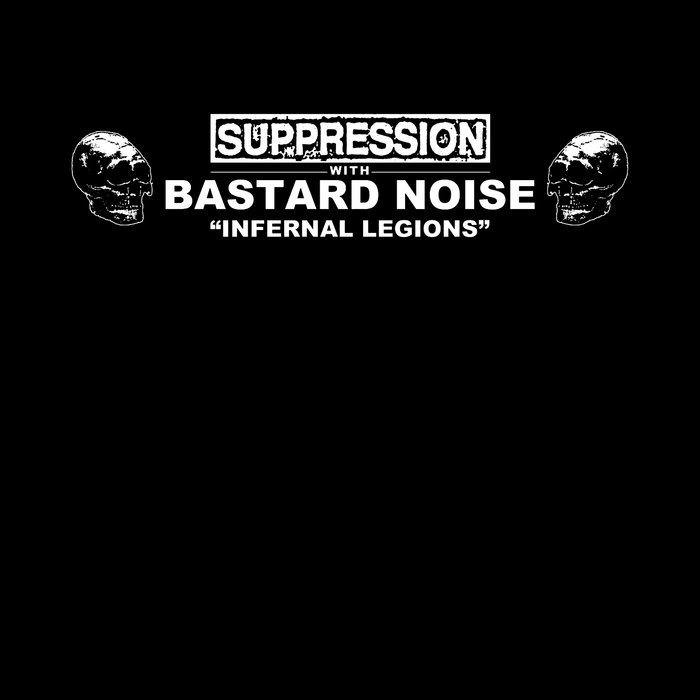 Suppression with Bastard Noise - Infernal Legions (Undesirable-027