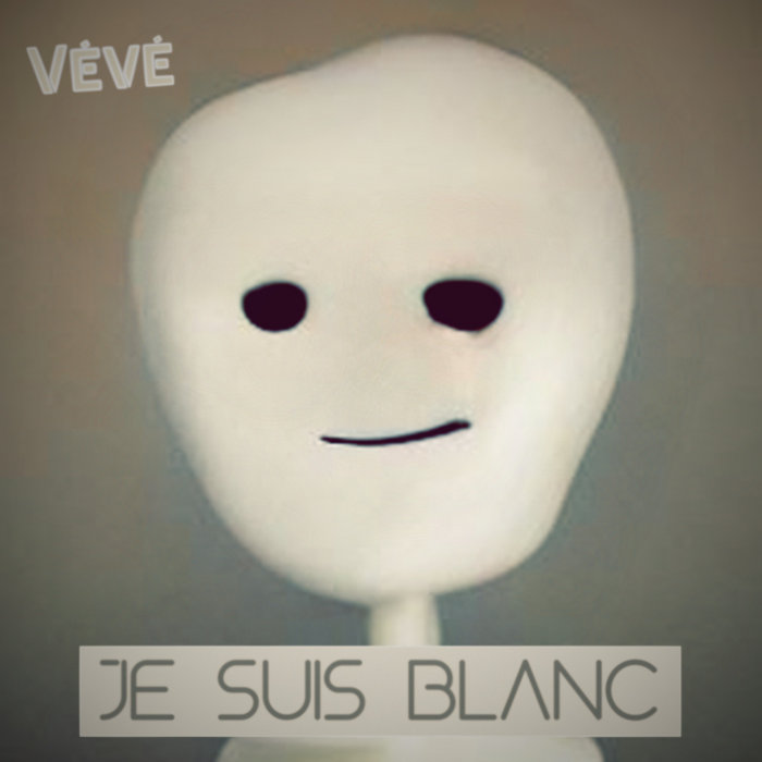 Je suis blanc Vévé