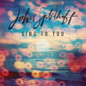 John Splithoff — Sing To You
