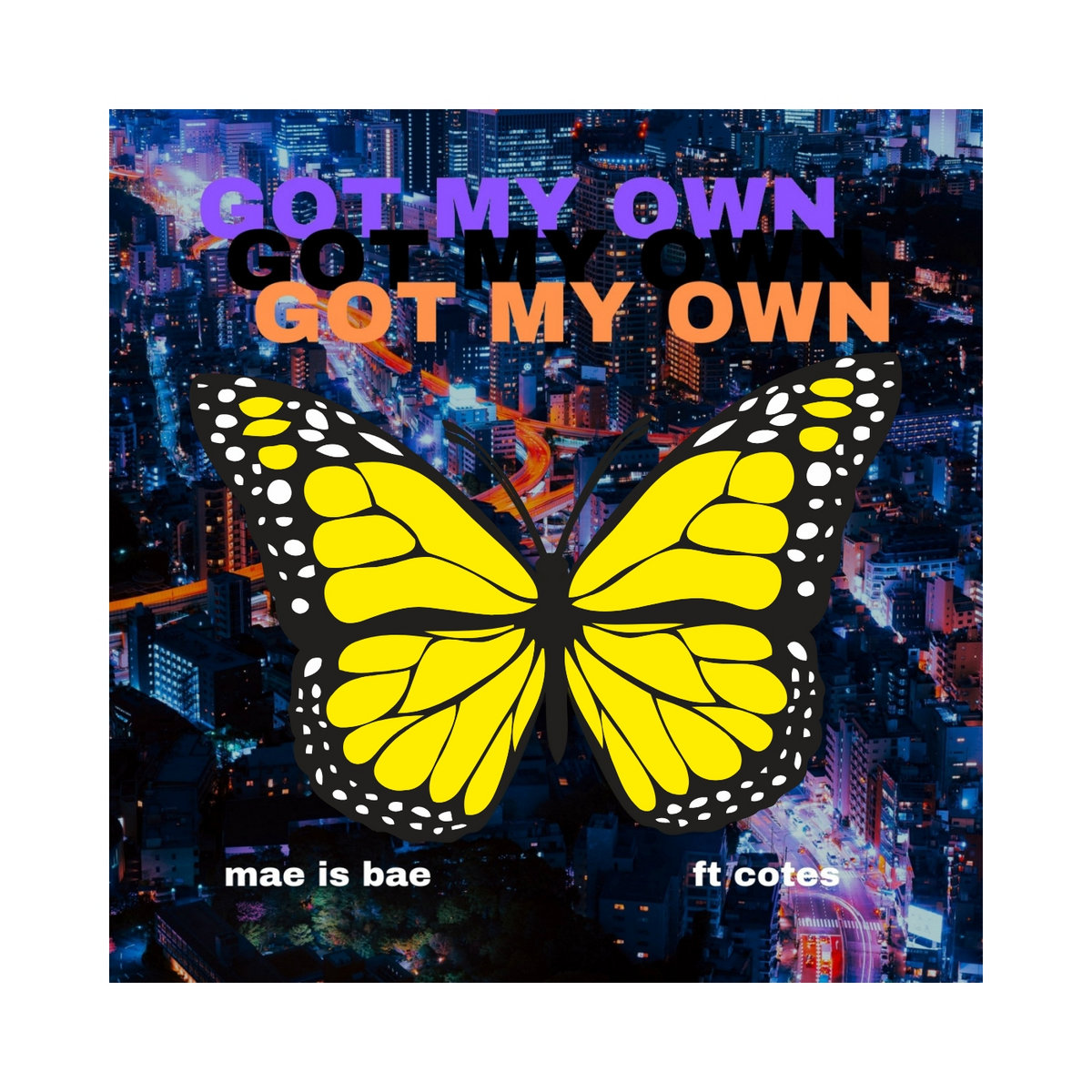 Got My Own | mae is bae | mae