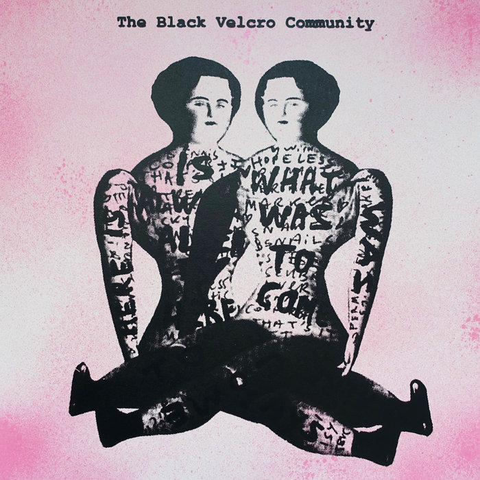 Pochette de WHAT WAS TO COME IS ALWAYS ALREADY HERE par THE BLACK VELCRO COMMUNITY