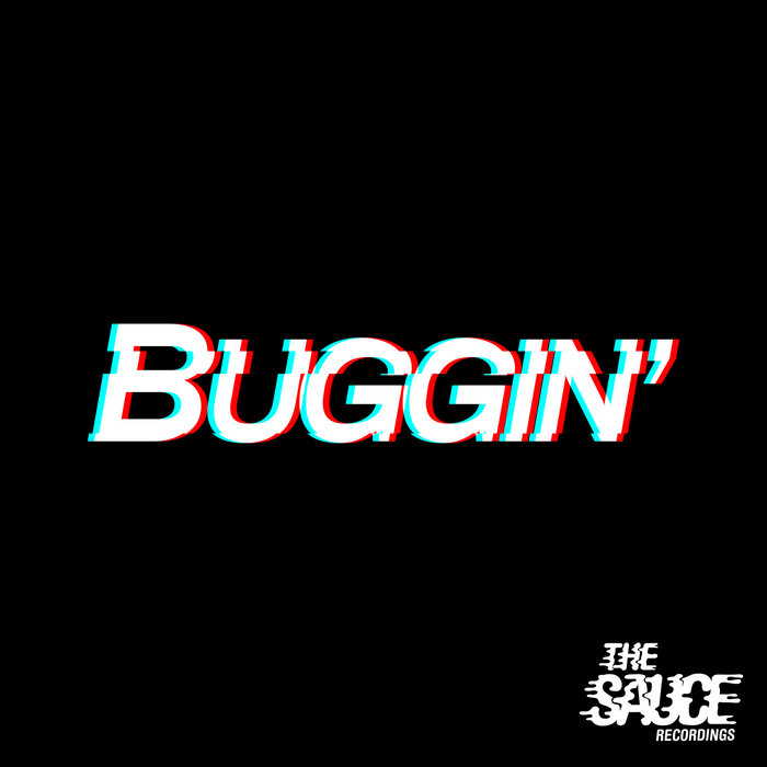 Buggin' | The Sauce | The Sauce Recordings