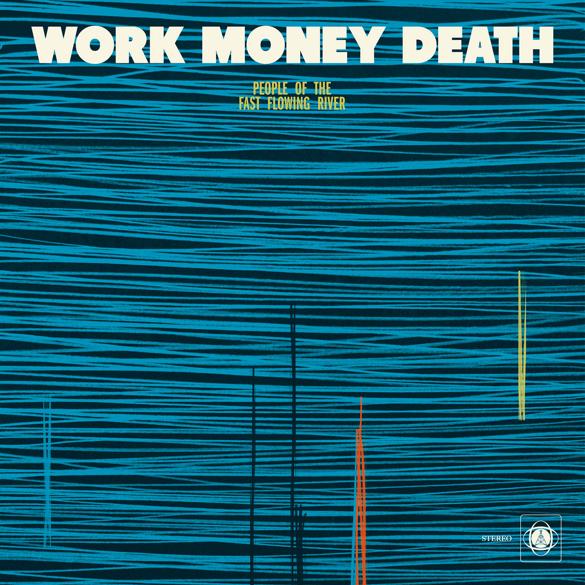 People Of The Fast Flowing River by Work Money Death