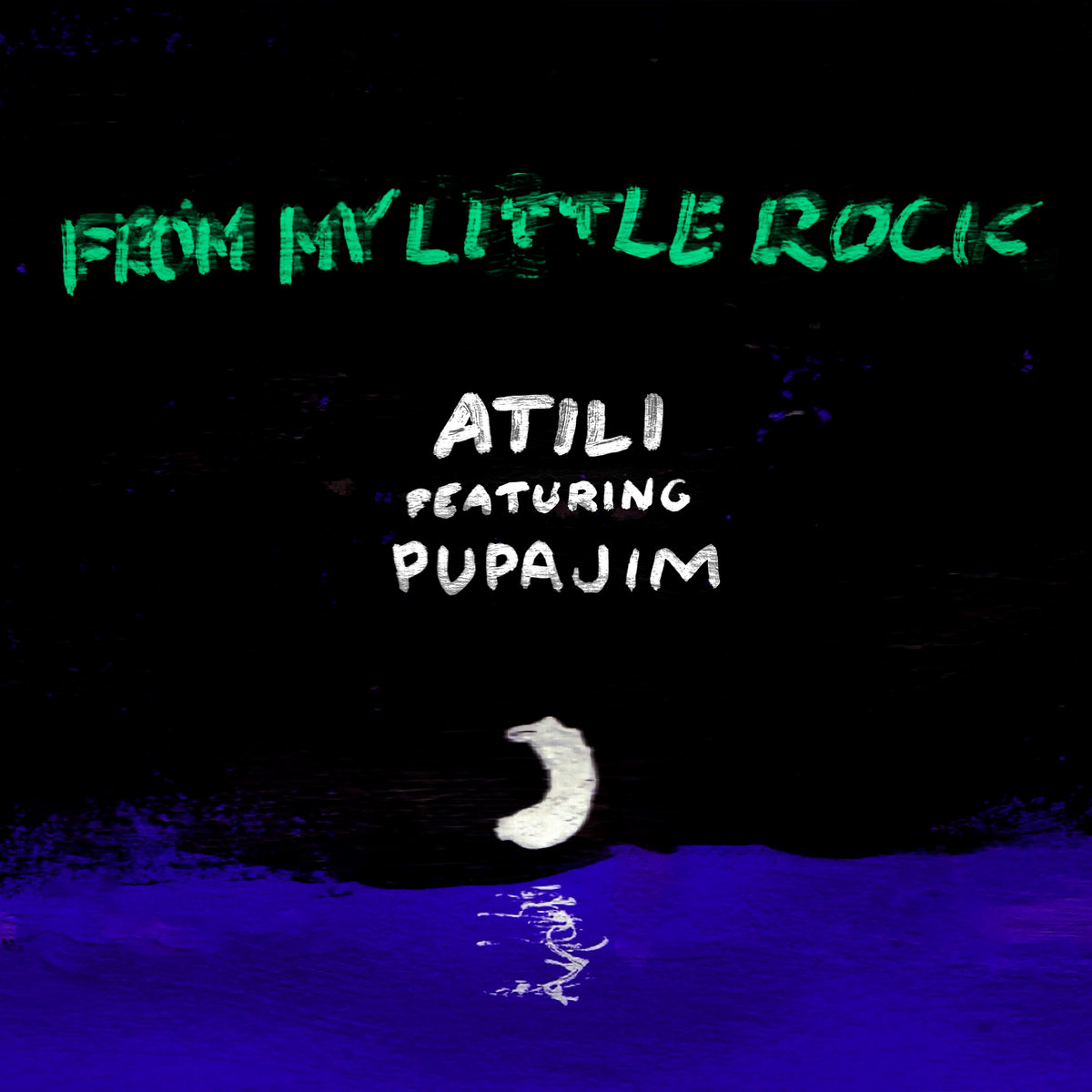 From my little Rock (Feat. PUPAJIM) ATILI x PUPAJIM Atili