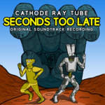 Cathode Ray Tube - Bunnyhead : Seconds Too Late!!