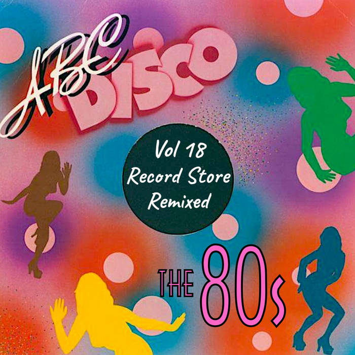 Dance 80s and Many More - Remix Album - Vol 18 | Record Store Remixed