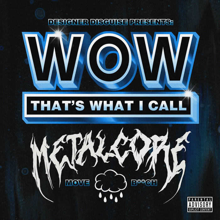 Move Bitch | Designer Disguise, WOW That'S What I Call Metalcore.