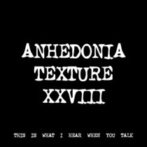 ANHEDONIA TEXTURE XXVIII [TF00441] [FREE] cover art