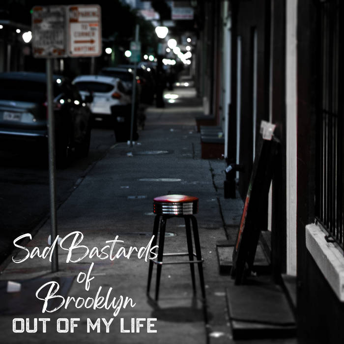 Out Of My Life, by Sad Bastards of Brooklyn