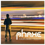 PHAXE - Calm Under Pressure (Iboga Records)