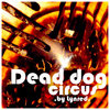 Dead dog circus Cover Art