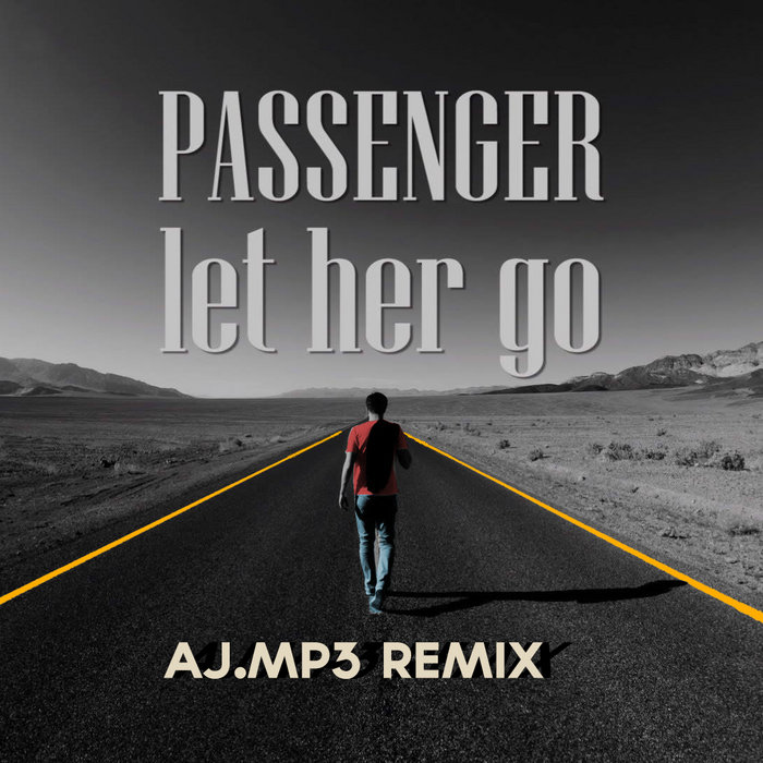 Passenger - Let Her Go feat. Jasmine Thompson (AJ.MP3 Remix) | AJ.MP3