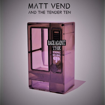 Rage Against The Vending Machine | Matt Vend and The Tender Ten