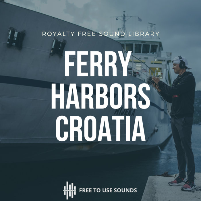 Ferry Sound Effects & Harbor Sounds Croatia freetousesounds