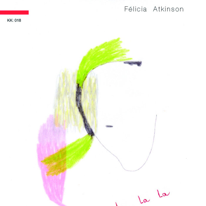 LA LAページ La La La (kk018) | Felicia Atkinson | NATURE BLISS