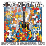 Joe Normal - AIN'T THIS A WONDERFUL LIFE (Autism Awareness)