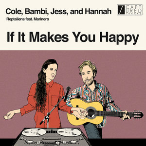 Reptaliens — If It Makes You HappyReptaliens feat. Marinero & Hannah Blilie