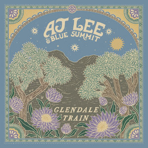 AJ Lee & Blue Summit — Glendale Train (Feat. Kyle Tuttle)