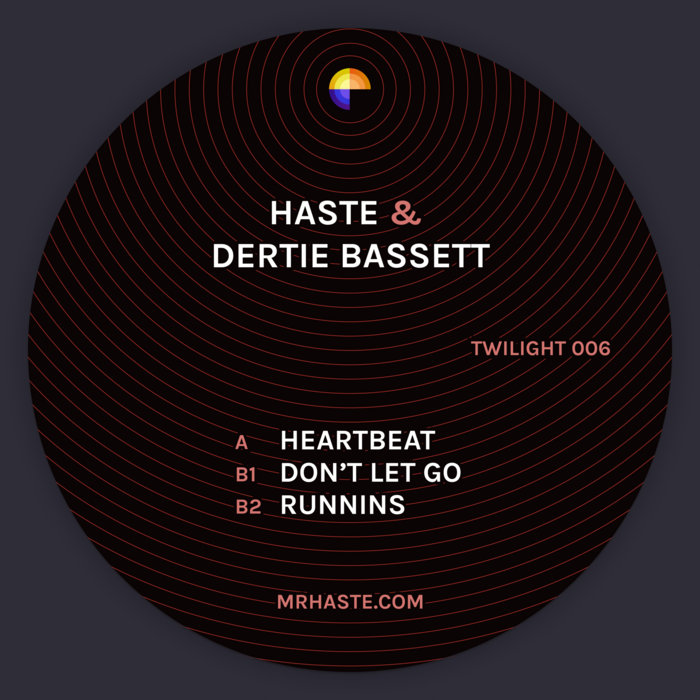 TWILIGHT 006 - Heartbeat / Don't Let Go / Runnins | Haste & Dertie