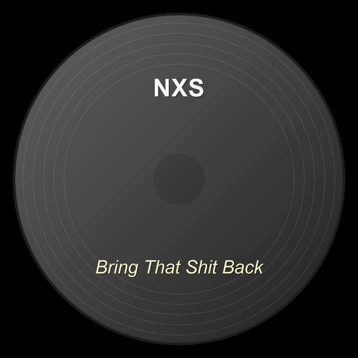 Bring That Shit Back | NXS (2)