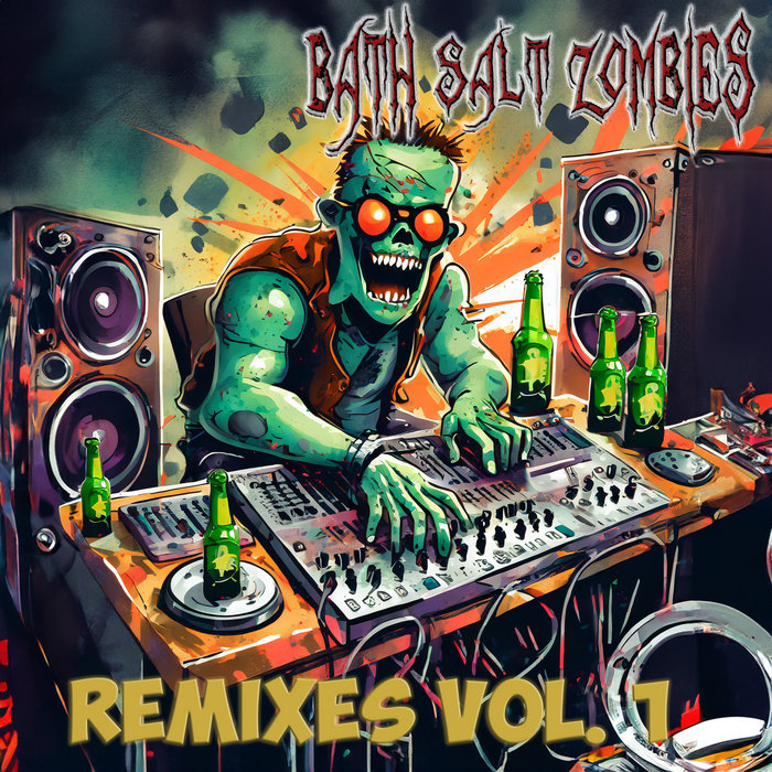 Remixes Volume 1 | Bath Salt Zombies