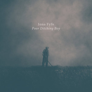 Iona Fyfe — Poor Ditching Boy