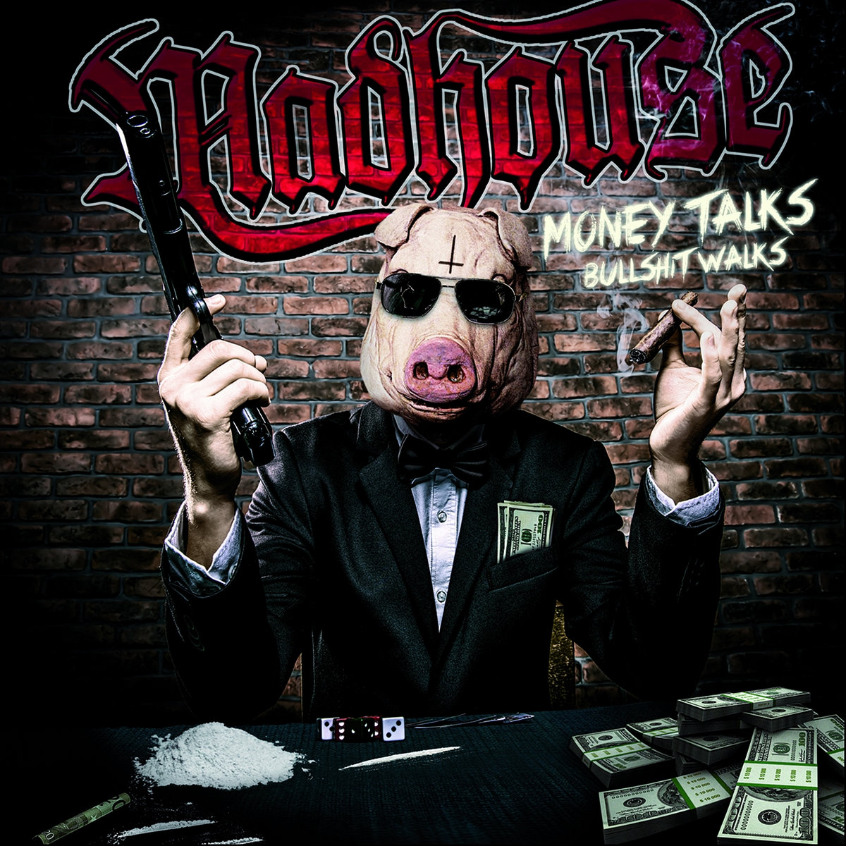 Money Talks Bullshit Walks | Mädhouse