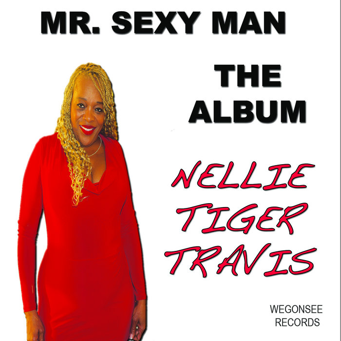 Mr. Sexy Man -The Album | Nellie Tiger Travis