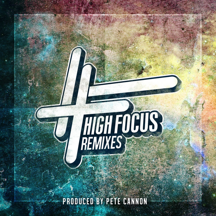 High Focus Remixes By Pete Cannon | High Focus