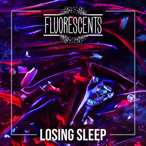 Fluorescents — Losing Sleep