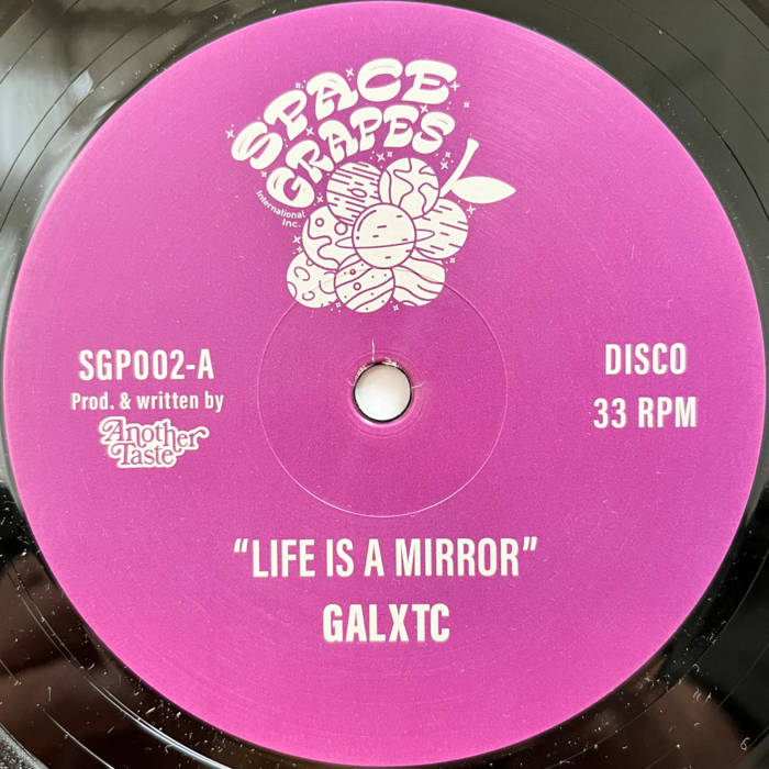 Life Is A Mirror | GALXTC | Another Taste