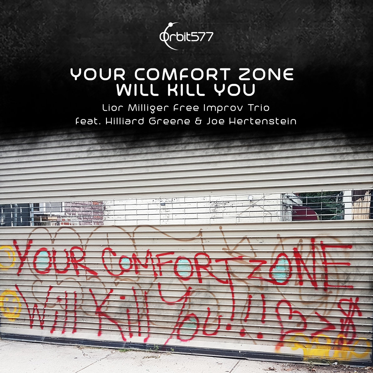 Your Comfort Zone Will Kill You Lior Milliger Free Improv Trio feat