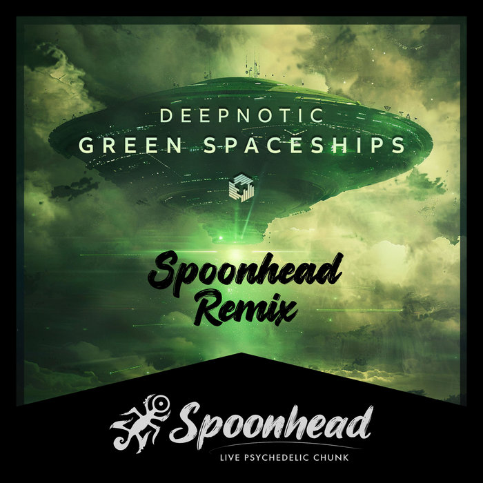 [FREE] Deepnotic - Green Spaceships | Spoonhead Remix (Heavy Psytech ...