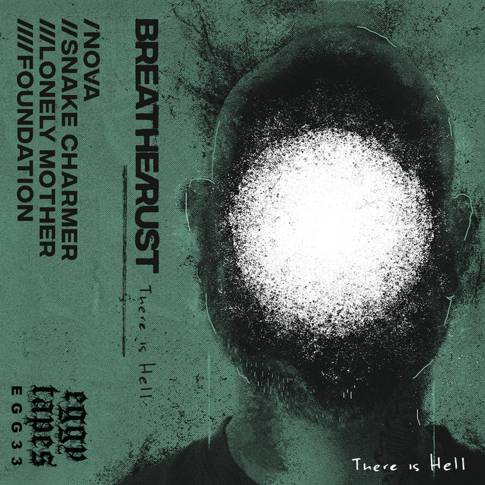 There Is Hell BREATHE/RUST Eggy Tapes