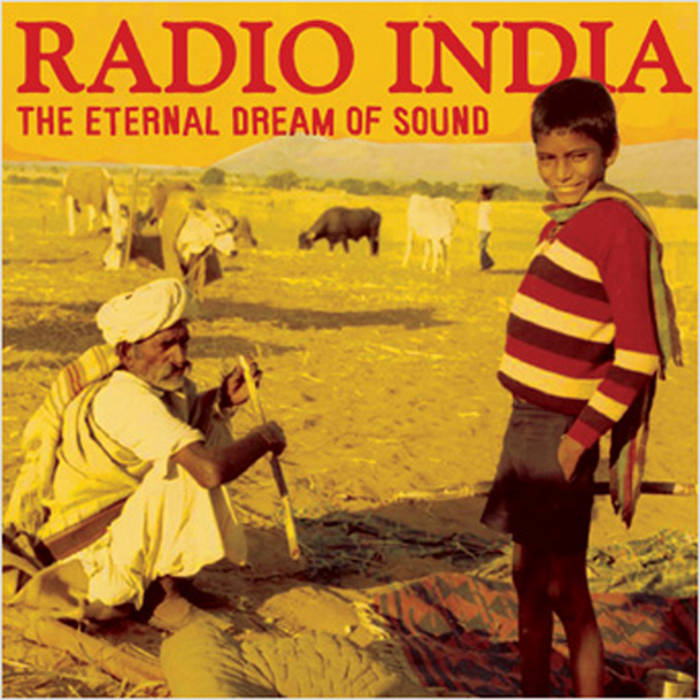 Radio India: The Eternal Dream Of Sound | Various Artists | Sublime  Frequencies