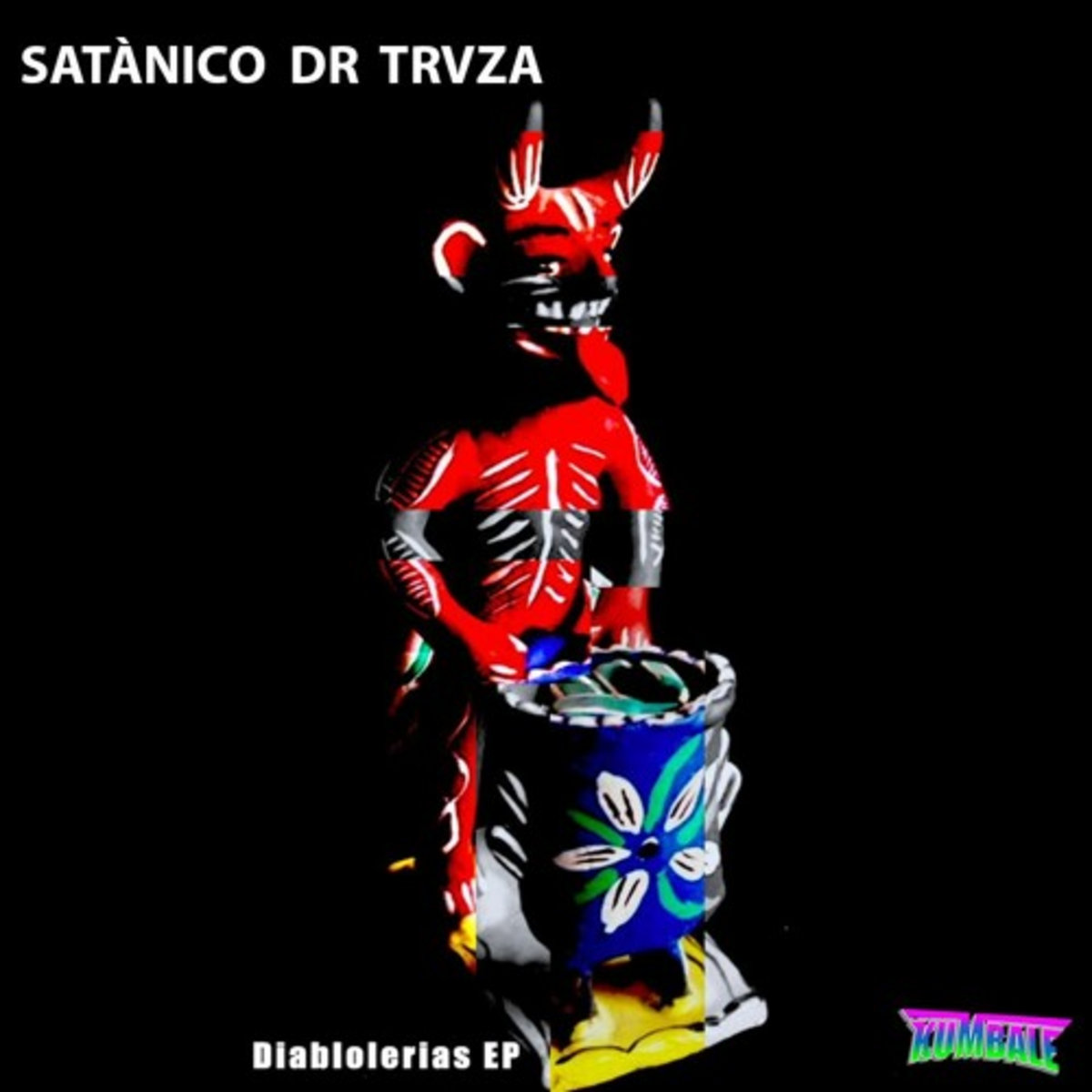 El SATANICO DR TRVZA DIABLORERÍAS EP KUMBALE