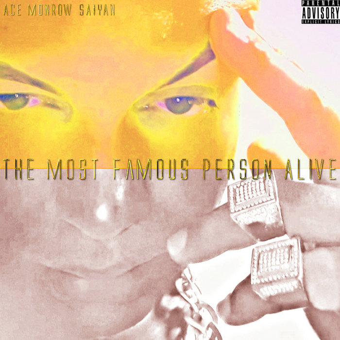 THE MOST FAMOUS PERSON ALIVE | Ace Monrow Saiyan
