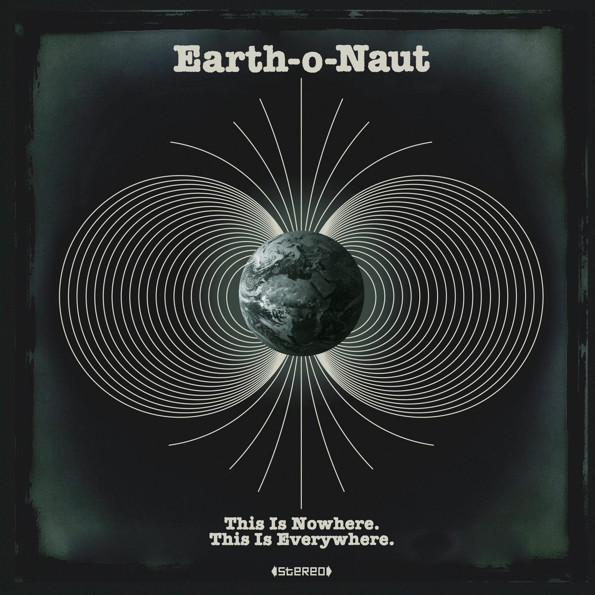 This Is Nowhere. This Is Everywhere. | Earth-o-Naut