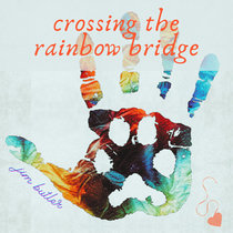 Crossing the Rainbow Bridge (Music for Grieving and Healing) cover art