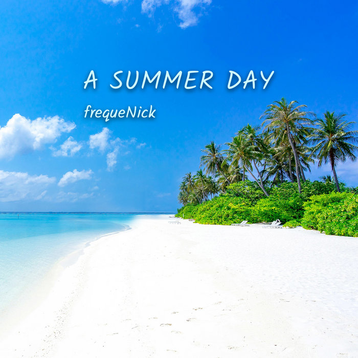 A Summer Day FrequeNick a-summer-day-frequenick