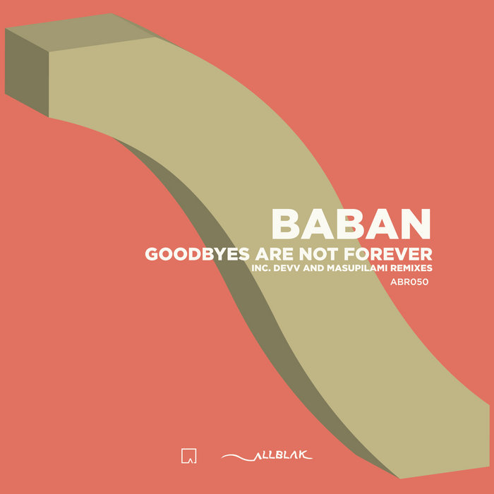 Goodbyes Are Not Forever Baban All Blak Records goodbyes-are-not-forever-baban-all-blak-records