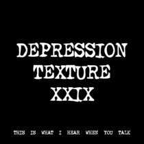 DEPRESSION TEXTURE XXIX [TF00053] cover art