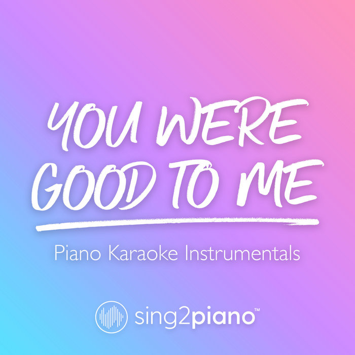 You Were Good To Me Piano Sheet Music you were good to me (Piano Karaoke Instrumentals) | Sing2Piano