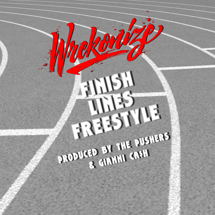 Finish Lines (Freestyle)(Prod. by The Pushers & Gianni Cah) Wrekonize