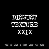DISGUST TEXTURE XXIX [TF01052] cover art